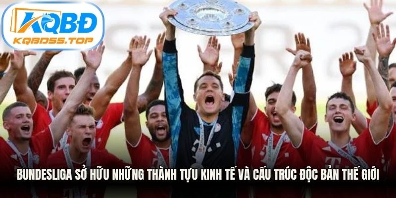 Bundesliga sở hữu những thành tựu kinh tế và cấu trúc độc bản thế giới