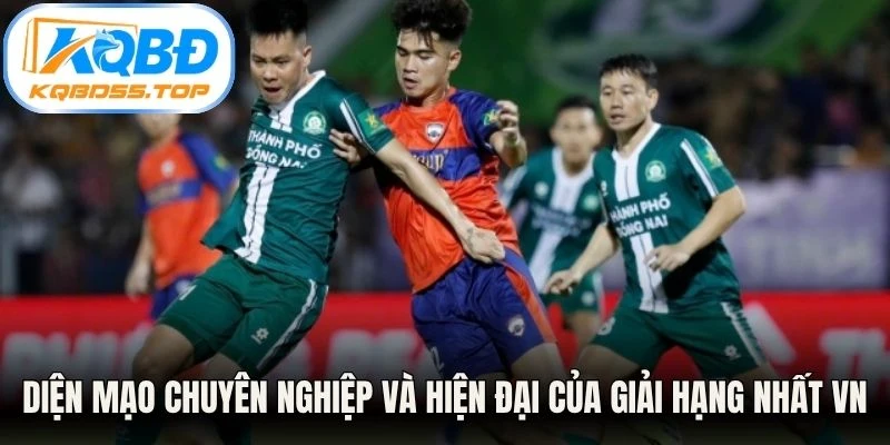 Diện mạo chuyên nghiệp và hiện đại của giải hạng Nhất VN