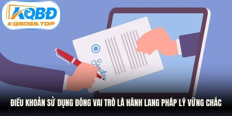 Điều khoản sử dụng đóng vai trò là hành lang pháp lý vững chắc