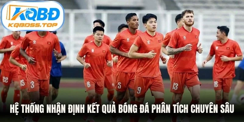 Hệ thống nhận định kết quả bóng đá phân tích chuyên sâu