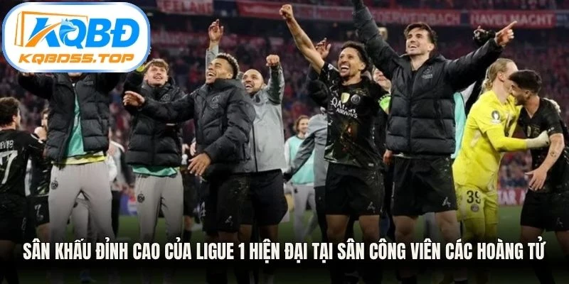 Sân khấu đỉnh cao của Ligue 1 hiện đại tại sân Công viên các Hoàng tử