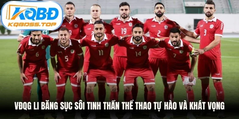 VĐQG Li Băng sục sôi tinh thần thể thao tự hào và khát vọng