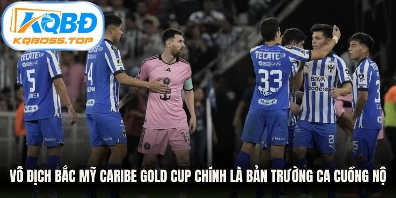Vô địch Bắc Mỹ Caribe Gold Cup chính là bản trường ca cuồng nộ