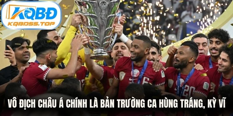 Vô địch Châu Á chính là bản trường ca hùng tráng, kỳ vĩ