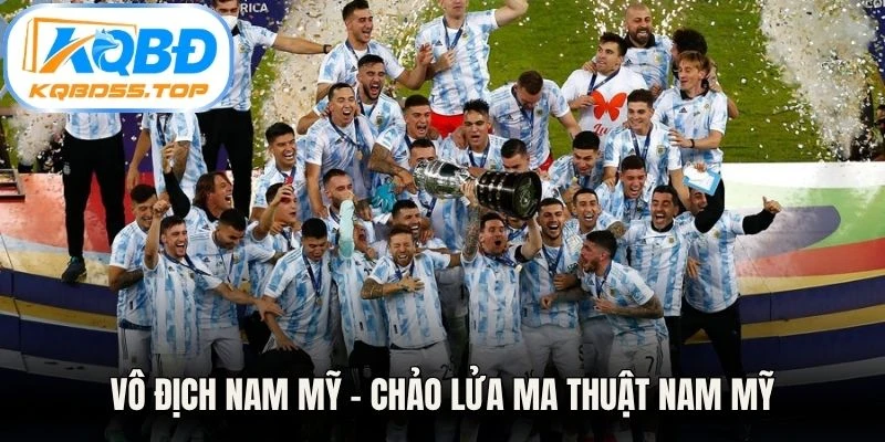 Vô địch Nam Mỹ – Chảo lửa ma thuật Nam Mỹ